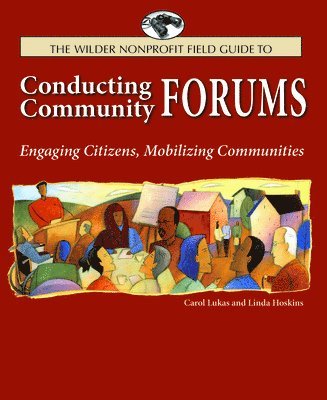bokomslag The Wilder Nonprofit Field Guide to Conducting Community Forums