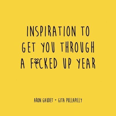 Inspiration to Get You Through a F*cked Up Year 1