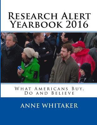 bokomslag Research Alert Yearbook 2016: What Americans Buy, Do and Believe