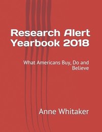 bokomslag Research Alert Yearbook 2018: What Americans Buy, Do and Believe