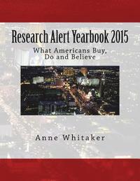 bokomslag Research Alert Yearbook 2015: What Americans Buy, Do and Believe