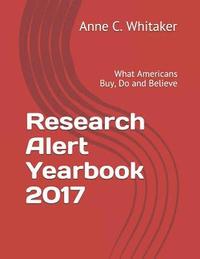 bokomslag Research Alert Yearbook 2017: What Americans Buy, Do and Believe