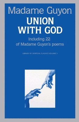 Jeanne Guyon - Union With God: A Classic Guide to the Deeper Christian Life, Häftad