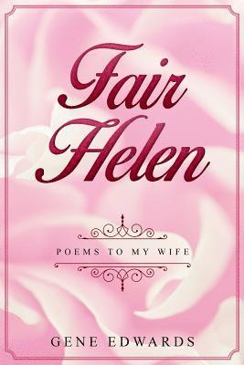 Fair Helen: Poems to My Wife 1