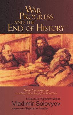 bokomslag War, Progress, and the End of History: Three Conversations, Including a Short Story of the Anti-Christ