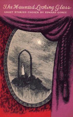Edward Gorey - The Haunted Looking Glass, Häftad