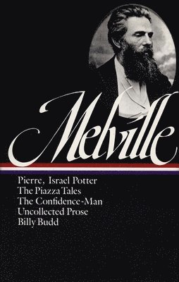 bokomslag Herman Melville: Pierre, Israel Potter, The Piazza Tales, The Confidence-Man, Billy Budd, Uncollected Prose (LOA #24)