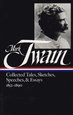 bokomslag Mark Twain: Collected Tales, Sketches, Speeches, and Essays Vol. 1 1852-1890  (LOA #60)