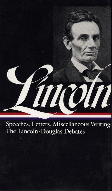 Abraham Lincoln - Abraham Lincoln: Speeches and Writings Vol. 1 1832-1858 (LOA #45), Inbunden