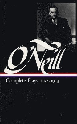 bokomslag Eugene O'Neill: Complete Plays Vol. 3 1932-1943 (Loa #42)