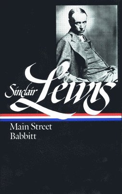 Sinclair Lewis, John Hersey - Sinclair Lewis: Main Street and Babbitt (LOA #59), Inbunden