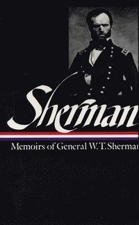 bokomslag William Tecumseh Sherman: Memoirs of General W. T. Sherman (LOA #51)
