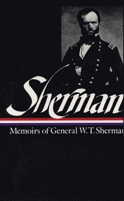 bokomslag William Tecumseh Sherman: Memoirs of General W. T. Sherman (LOA #51)