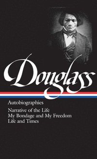 bokomslag Frederick Douglass: Autobiographies (Loa #68)