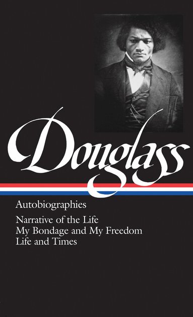 Frederick Douglass, Henry Louis Gates Jr. - Frederick Douglass: Autobiographies (LOA #68), Inbunden