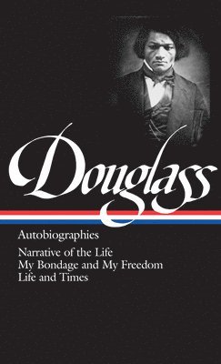 Frederick Douglass, Henry Louis Gates, Jr. Gates, Henry Louis - Frederick Douglass: Autobiographies (LOA #68), Inbunden