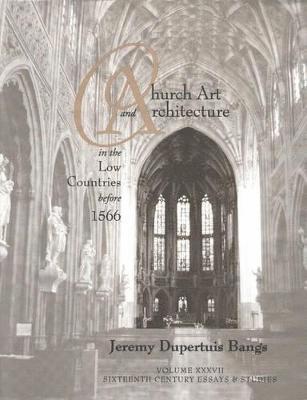 Church Art and Architecture in the Low Countries before 1566 1