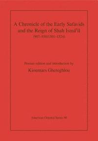 bokomslag A Chronicle of the Early Safavids and the Reign of Shah Isma'il (907-930/1501-1524)