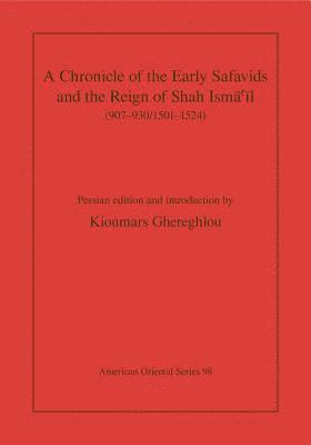 bokomslag A Chronicle of the Early Safavids and the Reign of Shah Isma'il (907-930/1501-1524)