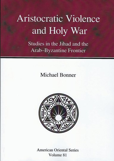 Michael Bonner - Aristocratic Violence and Holy War, Inbunden