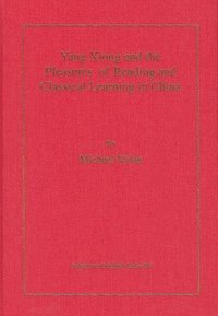 bokomslag Yang Xiong and the Pleasures of Reading and Classical Learning in China