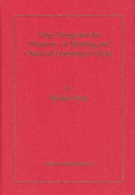 bokomslag Yang Xiong and the Pleasures of Reading and Classical Learning in China
