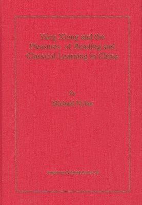 bokomslag Yang Xiong and the Pleasures of Reading and Classical Learning in China