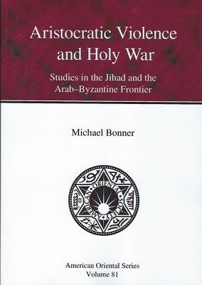 Michael Bonner - Aristocratic Violence and Holy War, Häftad