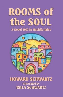 Howard Schwartz - Rooms of the Soul: A Novel Told in Hasidic Tales, Häftad