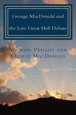 Michael Phillips - George MacDonald & Late Great Hell Debate, Häftad