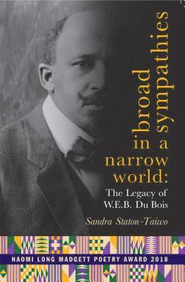 Sandra Staton-Taiwo - Broad Sympathies in a Narrow World: The Legacy of W.E.B. Du Bois, Häftad