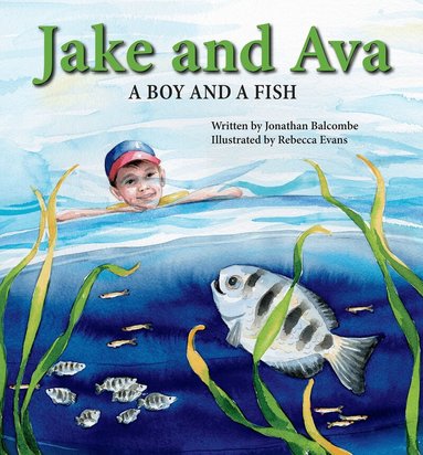 Jonathan Balcombe - Jake and Ava: A Boy and a Fish, Inbunden