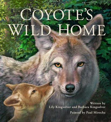 Barbara Kingsolver, Lily Kingsolver - Coyote's Wild Home, Inbunden