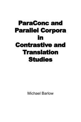 Michael Barlow - ParaConc and Parallel Corpora in Contrastive and Translation Studies, Häftad