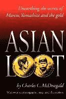 bokomslag Asian Loot: Unearthing the Secrets of Marcos, Yamashita and the Gold