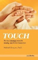 bokomslag Touch: The Neurobiology of Health, Healing, and Human Connection