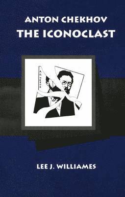 bokomslag Anton Chekhov the Iconoclast