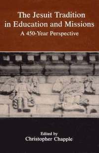 bokomslag The Jesuit Tradition in Education and Missions