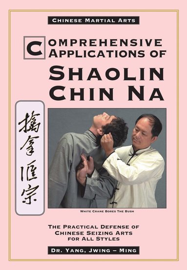 bokomslag Comprehensive Applications in Shaolin Chin Na