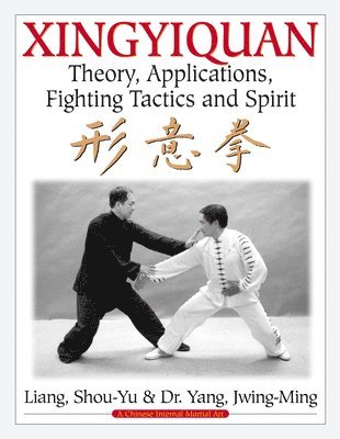 Shou-Yu Liang, Jwing-Ming Yang, Ph.D. Yang, Dr. Jwing-Ming - Xingyiquan, Häftad