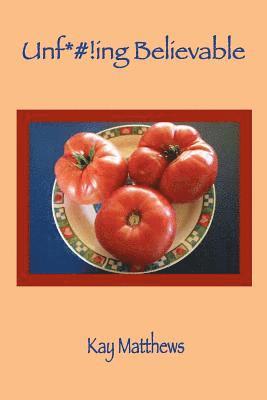 Kay Matthews - Unf*#!ing Believable, Häftad