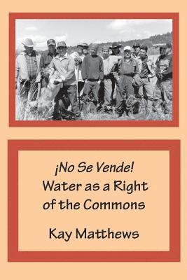 Kay Matthews - ¡No Se Vende! Water as a Right of the Commons, Häftad