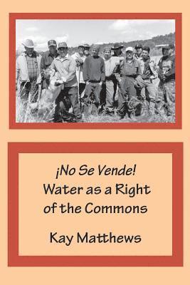 No Se Vende! Water as a Right of the Commons 1