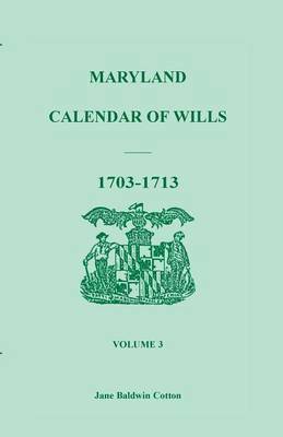 Maryland Calendar of Wills, Volume 3 1