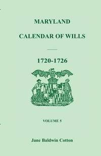 bokomslag Maryland Calendar of Wills, Volume 5