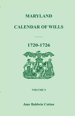 bokomslag Maryland Calendar of Wills, Volume 5: 1720-1726