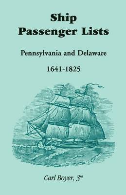 Carl Boyer 3rd - Ship Passenger Lists, Pennsylvania and Delaware (1641-1825), Häftad