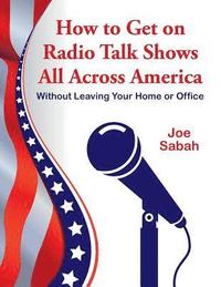 bokomslag How to Get on Radio Talk Shows All Across America