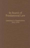 Warren M. Billings, Edward F. Haas - In Search of Fundamental Law: Louisiana's Constitutions, 1812-1974, Inbunden
