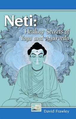 Neti: Healing Secrets of Yoga and Ayurveda